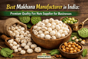 Best makhana manufacturer in India: Premium Quality Fox Nuts Supplier for Businesses